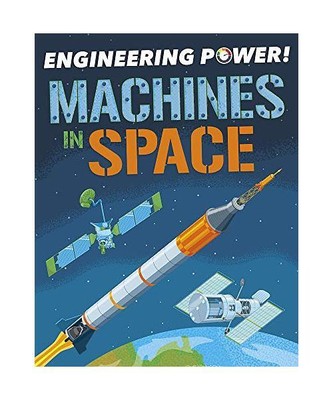 Engineering Power!: Machines in Space, Kay Barnham
