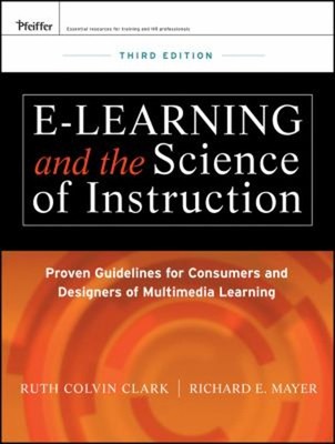 E-Learning and the Science of Instruction : Proven Guidelines for