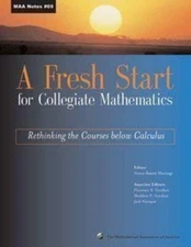 A Fresh Start for Collegiate Mathematics : Rethinking the Courses