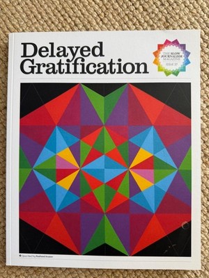 Delayed Gratification Magazine Issue 37 Oct Nov Dec 2019 Slow Journalism Araeen