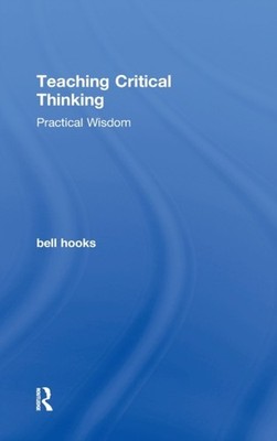 hooks - Teaching Critical Thinking  Practical Wisdom - New hardback or - X555z