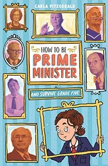How to be Prime Minister and Survive Grade Five | Buch | Zustand sehr gut