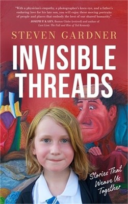 Invisible Threads: Stories That Weave Us Together (Hardback or Cased Book)