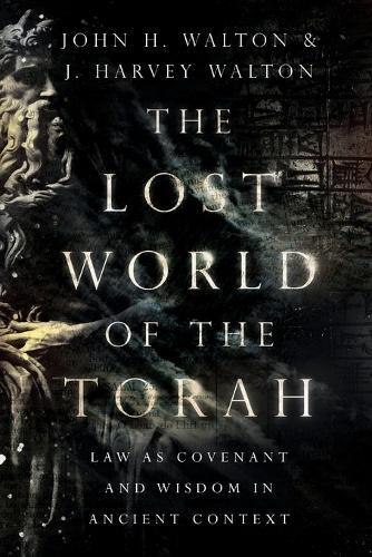 J. Harvey Walto The Lost World of the Torah – Law as Covenant and Wi (Paperback)