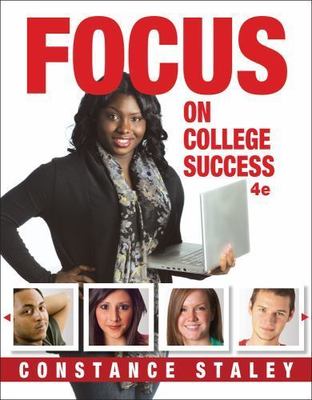 Cengage Learning's FOCUS: FOCUS on College Success by Constance C. Staley (2014,