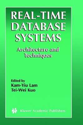 Real-Time Database Systems: Architecture and Techniques by Kam-Yiu Lam: New
