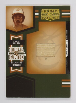 2005 Prime Patches Eddie Murray 110/150 Hall of Fame Materials Bat #2 Orioles