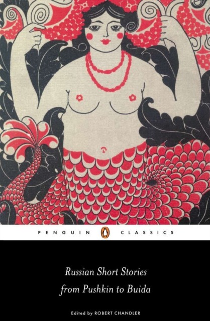 Russian Short Stories from Pushkin to Buida by Robert Chandler (Paperback Book)