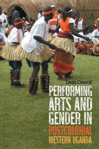 Performing Arts and Gender in Postcolonial Western Uganda by ... - 9781648250729