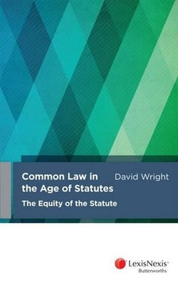 Common Law in the Age of Statutes: The Equity of the Statute by Wright (English)
