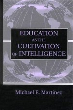 Education As the Cultivation of Intelligence, Hardcover by Martinez, Michael ...