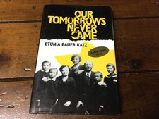 **SIGNED** Holocaust Survivor Etunia Bauer Katz ** OUR TOMORROWS NEVER CAME