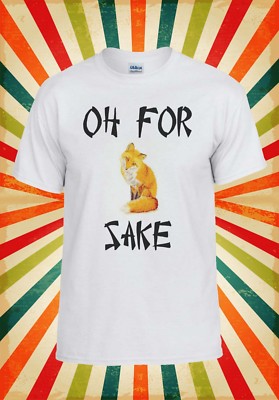 Oh For Fox Sake lustige Neuheit cool Männer Frauen Weste Tank Top Unisex T-Shirt 1381
