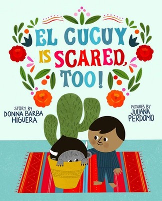 El Cucuy Is Scared, Too!: A Picture Book by Barba Higuera