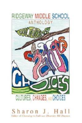 Ridgeway Middle School Anthology: Cultures, Changes, And Choices