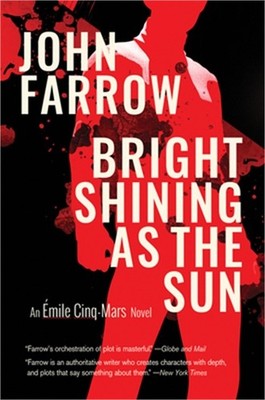 Bright Shining as the Sun: An �mile Cinq-Mars Novel (Paperback or Softback)