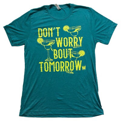 Women s  Don t Worry  Bout Tomorrow  T-Shirt Sarcastic Novelty Tee