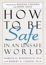 How to Be Safe in an Unsafe World : A Guide to Inner Peace and Ou