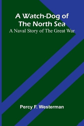 Percy F Westerman A Watch-Dog Of The North Sea (Tascabile)
