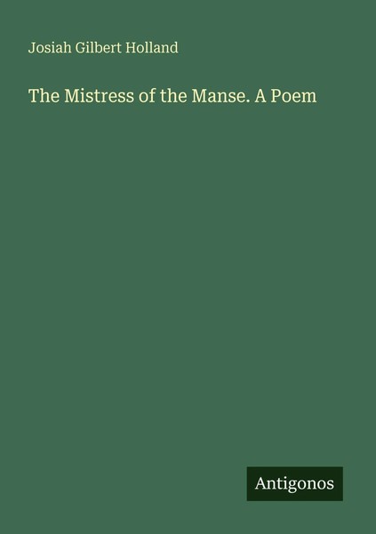 Josiah Gilbert Holland | The Mistress Of The Manse. A Poem | Taschenbuch (2025)-image