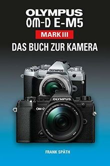 OLYMPUS OM-D E-M5 Mark III Das Buch zur Kamera von ... | Buch | Zustand sehr gut