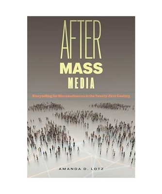 After Mass Media: Storytelling for Microaudiences in the Twenty-First Century: S