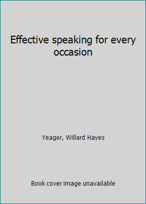Effective speaking for every occasion by Willard Hayes Yeager