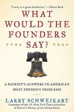 What Would the Founders Say?: A Patriot's Answers to America's Most  - VERY GOOD