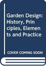 Garden Design: History, Principles, Elements and Practice