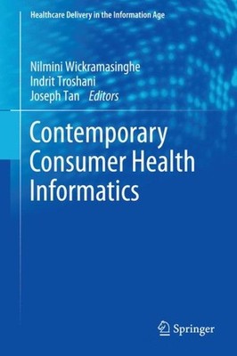 Contemporary Consumer Health Informatics, Hardcover by Wickramasinghe, Nilmin...