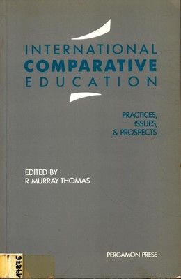 International Comparative Education Practices, Issues and Prospects Thomas, R. M