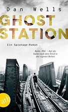 Ghost Station: Ein Spionage-Roman von Wells, Dan | Buch | Zustand gut