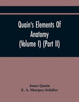Jones Quain | Quain's Elements Of Anatomy (Volume I) (Part Ii) | Taschenbuch