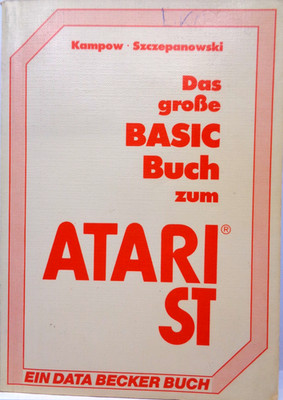 ATARI ST -- DAS GROSSE BASIC BUCH ZUM ATARI ST (DATA BECKER - BUCH) #3DE