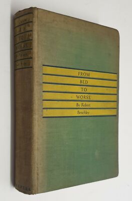 BENCHLEY From Bed to Worse (Harper, 1934)