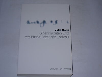 Genz, Julia:Analphabeten und der blinde Fleck der Literatur