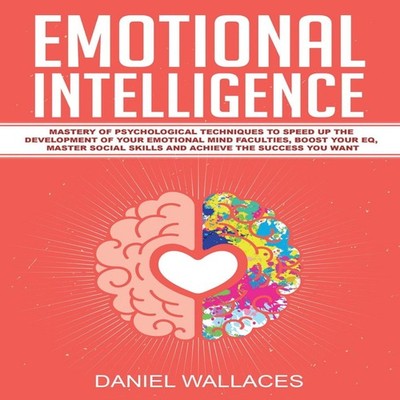 Emotional Intelligence Mastery of Psychological Techniques to Spe