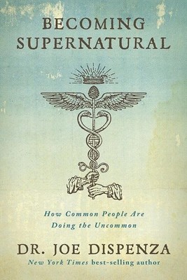 Becoming Supernatural by Dr Joe Dispenza Paperback NEW-Free Shipping