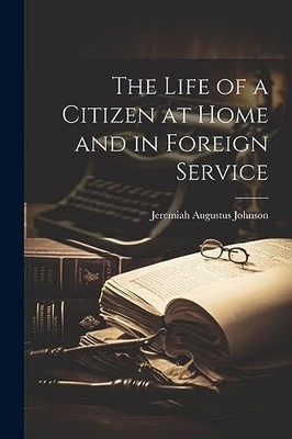 Johnson - Life of a Citizen at Home and in Foreign Service - New paper - X555z