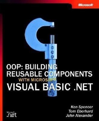 OOP: Building Reusable Components with Microsoft Visual Basic .NET - Spencer...