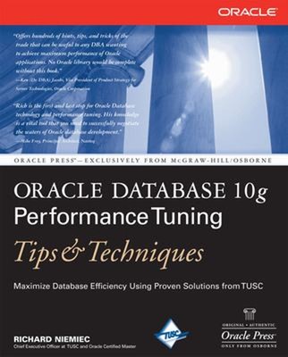 Oracle Database 10g Performance Tuning Tips & Techniques Richard