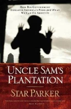 Uncle Sam's Plantation: How Big Government Enslaves America's Poor and Wh - GOOD