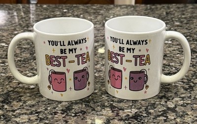Set of 2  You'll Always Be My Best-Tea   11 ounce Coffee Mugs Best Friend Gift 
