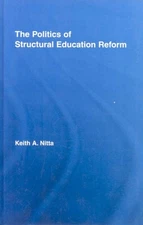 Politics of Structural Education Reform, Hardcover by Nitta, Keith A., Like N...