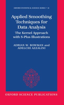 Applied Smoothing Techniques for Data Analysis: The Kernel Approach with S-Pl...