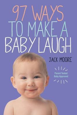 97 Ways to Make a Baby Laugh, Paperback by Moore, Jack; Gentieu, Penny (PHT),...