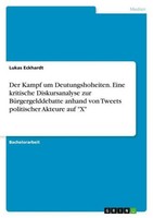 Der Kampf Um Deutungshoheiten. Eine Kritische Diskursanalyse Zur BüRgergelddebat