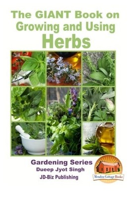 THE GIANT BOOK ON GROWING AND USING HERBS By Dueep Jyot Singh & John Davidson VG