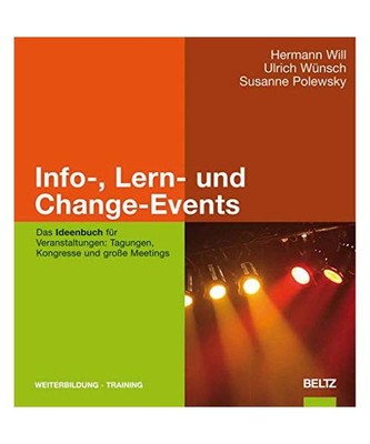Info-, Lern- und Change-Events: Das Ideenbuch für Veranstaltungen: Tagungen, Ko