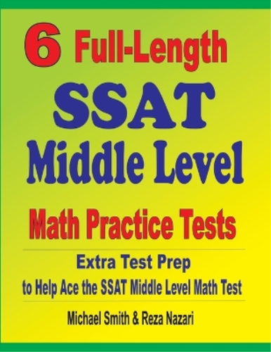 Reza Nazari Michael Sm 6 Full-Length SSAT Middle Level Math Practice Te ...